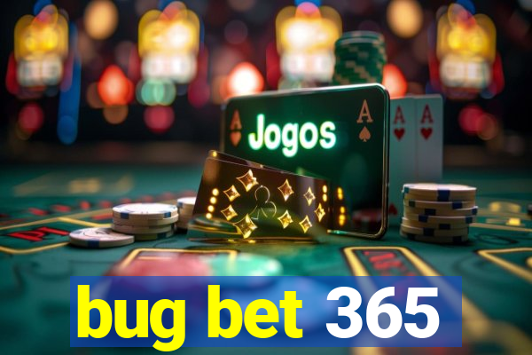 bug bet 365